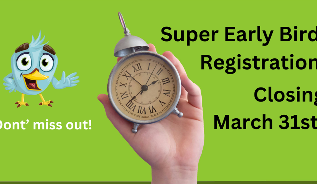 Super Early Bird Registration closes March 31st!